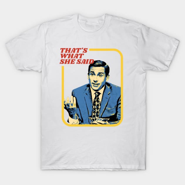 that's what she said - michael scott T-Shirt by HANASUISI